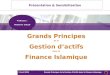 2 Avril 2013 Grands Principes de la Gestion dActifs dans la Finance Islamique Grands Principes de la Gestion dactifs dans la Finance Islamique Professeur