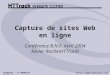 Internet : la mémoire courte ? Capture de sites Web en ligne Conférence B.N.F, Avril 2004 Xavier Roche(HTTrack) 