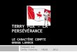 TERRY FOX – LA PERSÉVÉRANCE LE CARACTÈRE COMPTE GREGG LEROCK Préparé par Cathy Stanley YRDSB 2012