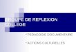 GROUPE DE REFLEXION COLLEGE PEDAGOGIE DOCUMENTAIRE ACTIONS CULTURELLES