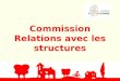 Commission Relations avec les structures Modifié le 26/10/2009
