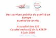 Des services publics de qualité en Europe – qualité de la vie! Actualité des SIG Comité exécutif de la FSESP 9 juin 2006 