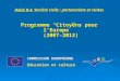 Unité D.4. Société civile : partenariats et visites Programme Citoyens pour lEurope (2007-2013) COMMISSION EUROPÉENNE Education et culture