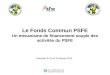 Le Fonds Commun PSFE Un mécanisme de financement souple des activités du PSFE Yaoundé, le 23 et 24 janvier 2012