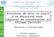 CEA/BSR-AC Commission Economique pour lAfrique Bureau Sous-Régional pour lAfrique centrale Processus de mise en place dun mécanisme sous-régional de coordination
