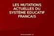 IUFM de Creteil/AFAREC JLA LES MUTATIONS ACTUELLES DU SYSTÈME EDUCATIF FRANCAIS