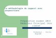 1 La méthodologie du rapport avec propositions Formateur : Cécile Anglade Préparation examen 2014 Rédacteur Principal 1ère classe