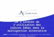 De lintérêt de lutilisation des indices Edhec dans la multigestion alternative ALTERAM - 14, rue Cambacérès 75 008 PARIS - Tél : 01 43 12 64 24 - Fax :