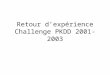 Retour dexpérience Challenge PKDD 2001-2003. Plan Types de données fournies lors des challenges Démarche suivie lors des 3 challenges