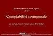 Pour une prise en main rapide de la Comptabilité communale en vue de laudit citoyen de la dette belge Broc - version beta, mars 2013 Reproductions, diffusions