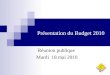 Présentation du Budget 2010 Réunion publique Mardi 18 mai 2010