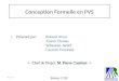 Conception Formelle en PVS Master 2 ISC Chef de Projet: M. Pierre Castéran Présenté par: Roland Atoui Xavier Dumas Sébastien Jardel Laurent Vendredi 21/05/2014