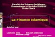 ENSIAS 2006- 2007 Réalisé par: LAARICHI AIDA BOLGOT ABDELHAK HASSAN LAAJAJ La Finance Islamique Faculté des Sciences Juridiques, Economiques et Sociales