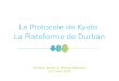Le Protocole de Kyoto La Plateforme de Durban Marlène Bartès et Mélissa Rodrigue Le 2 mars 2012