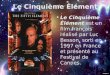 Le Cinquième Élément Le Cinquième Élément est un film français réalisé par Luc Besson, sorti en 1997 en France et présenté au Festival de Cannes
