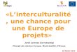 «Linterculturalité, une chance pour une Europe de projets» 26 février 2010 Jordi Lorenzo Gorrotxategi Chargé de mission Europe, Municipalité dErmua