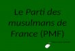 Le Parti des musulmans de France (PMF) Cliquez pour avancer
