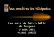 Nos ancêtres les Wisigoths Les amis de Saint-Félix de Sorgues 3 août 2001 Michel LAROZE