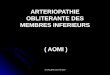 Dr CAILLERE cours IFSI 2010 ARTERIOPATHIE OBLITERANTE DES MEMBRES INFERIEURS ( AOMI ) ( AOMI )