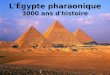 L'Égypte pharaonique 3000 ans d'histoire. Pourquoi l'Égypte ancienne est-elle si populaire?
