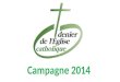 Lancement de la campagne en paroisse Dimanche 6 Avril 2014 Dimanche 13 Avril 2014