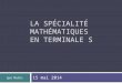 LA SPÉCIALITÉ MATHÉMATIQUES EN TERMINALE S 15 mai 2014 Spé Maths