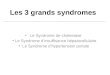 Les 3 grands syndromes Le Syndrome de cholestase Le Syndrome dinsuffisance h©patocellulaire Le Syndrome dhypertension portale