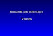 Immunité anti-infectieuse Vaccins. Comprendre quel type de réponse immunitaire reconnaît et contrôle chaque type dagent infectieux…