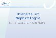 Diabète et Néphrologie Dr. L.Weekers 16/02/2013. Plan de lexposé Introduction Rappel physiologie Définition(s) de la Néphropathie diabétique Physiopathologie