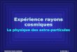 D. Bertrand 1Expérience rayons cosmiques La physique des astro-particules