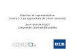 Election et représentation Cours 5: Les approches de choix rationnel Jean-Benoit PILET Université Libre de Bruxelles