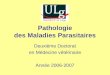 Pathologie des Maladies Parasitaires Deuxième Doctorat en Médecine vétérinaire Année 2006-2007