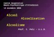 Prof. I. Pelc - U.L.B. Alcool Alcoolisation Alcoolisme Centre Hospitalier Neuro-Psychiatrique dEttelbrück 19 novembre 2008