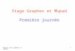 Théorie des graphes et MuPad1 Stage Graphes et Mupad Première journée