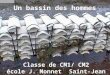 Un bassin des hommes Classe de CM1/ CM2 école J. Monnet Saint-Jean dIllac