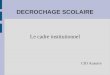 DECROCHAGE SCOLAIRE CIO Auxerre Le cadre institutionnel