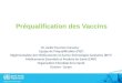 PREQUALIFICATION OMS Préqualification des Vaccins Dr. Jackie Fournier-Caruana Equipe de Préqualification (PQT) Réglementation des Médicaments et Autres