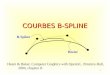 1 COURBES B-SPLINE Bézier B-Spline Hearn & Baker, Computer Graphics with OpenGL. Prentice-Hall, 2004, chapitre 8