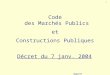 MIQCP/FORMATION - CMP/CONSTRUCTIONS PUBLIQUES - SEPTEMBRE 2004 Code des Marchés Publics et Constructions Publiques Décret du 7 janv. 2004 1