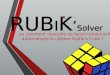 RUB I K Solver …ou comment résoudre de façon totalement automatisée le célèbre Rubiks Cube ?