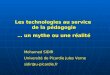Les technologies au service de la pédagogie … un mythe ou une réalité Mohamed SIDIR Université de Picardie Jules Verne sidir@u-picardie.fr