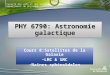 Faculté des arts et des sciences Département de physique PHY 6790: Astronomie galactique Cours 8:Satellites de la Galaxie LMC & SMC Naines sphéroïdales