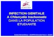 INFECTION GENITALE A Chlamydia trachomatis DANS LA POPULATION ETUDIANTE Docteur Bernard Doury - SIUMPPS-Université Paris 5 - 01/2007