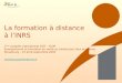 La formation à distance à lINRS 7 ème congrès international CIST – ICOH Enseignement et formation en santé au travail pour tous et partout Strasbourg –