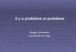 1 Il y a problème et problème Maggy Schneider Université de Liège