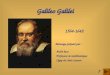 Galileo Galilei Galileo Galilei Montage préparé par : André Ross Professeur de mathématiques Cégep de Lévis-Lauzon 1564-1642 ?