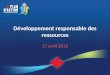 Développement responsable des ressources 17 avril 2012