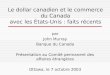 Le dollar canadien et le commerce du Canada avec les États-Unis : faits récents par John Murray Banque du Canada Présentation au Comité permanent des affaires