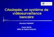 CAssiopée, un système de vidéosurveillance bancaire Monique THONNAT Projet ORION INRIA de Sophia-Antipolis