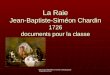 Sébastien MOISAN Conseiller pédagogique Angoulême Sud La Raie Jean-Baptiste-Siméon Chardin 1726 documents pour la classe